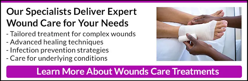 Wound treatment in the Orleans County, LA: New Orleans, St. Bernard County: Chalmette, Plaquemines Parish: Bella Chasse and Jefferson County: Metairie, Kenner, Harvey, Terrytown, Gretna, Woodmere, Waggaman, Timberlane, Harahan areas